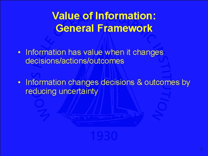 Value of Information: General Framework • Information has value when it changes decisions/actions/outcomes •