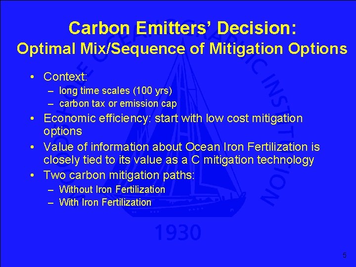 Carbon Emitters’ Decision: Optimal Mix/Sequence of Mitigation Options • Context: – long time scales