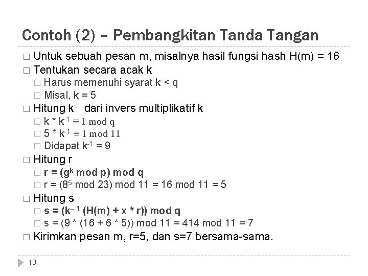 Contoh (2) – Pembangkitan Tanda Tangan � Untuk sebuah pesan m, misalnya hasil fungsi