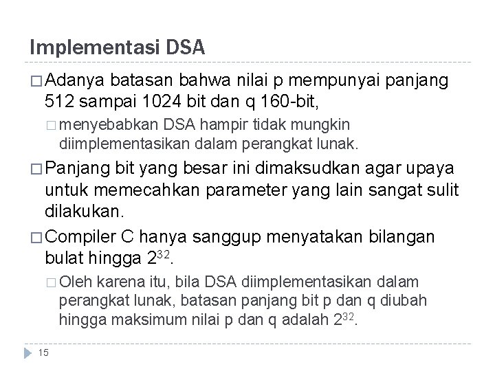 Implementasi DSA � Adanya batasan bahwa nilai p mempunyai panjang 512 sampai 1024 bit