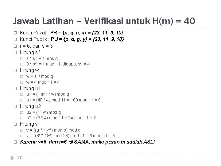 Jawab Latihan – Verifikasi untuk H(m) = 40 � � Kunci Privat : PR