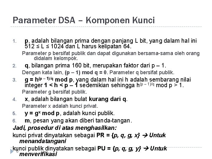 Parameter DSA – Komponen Kunci 1. p, adalah bilangan prima dengan panjang L bit,