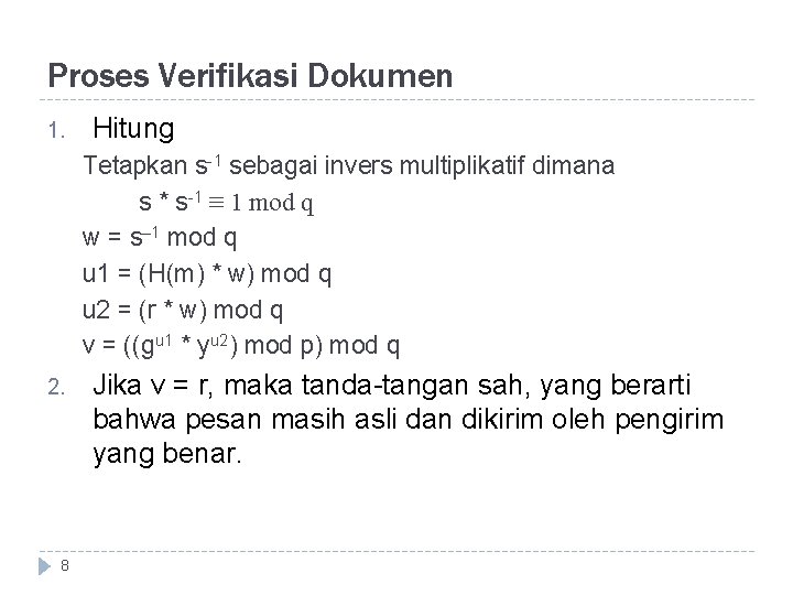 Proses Verifikasi Dokumen 1. Hitung Tetapkan s-1 sebagai invers multiplikatif dimana s * s-1