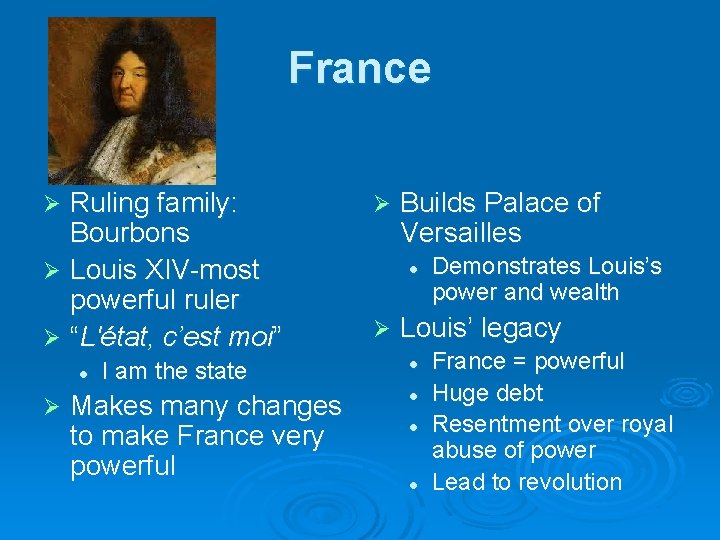 France Ruling family: Bourbons Ø Louis XIV-most powerful ruler Ø “L'état, c’est moi” Ø
