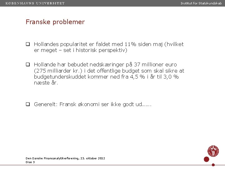 Institut for Statskundskab Franske problemer q Hollandes popularitet er faldet med 11% siden maj