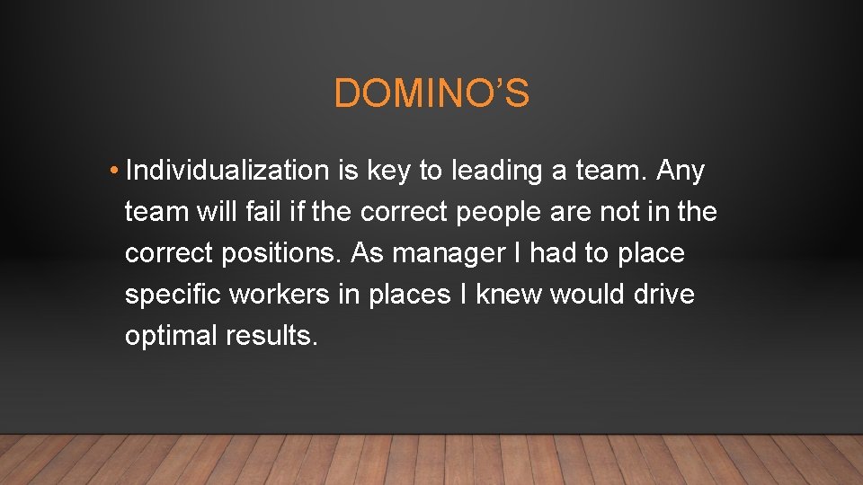 DOMINO’S • Individualization is key to leading a team. Any team will fail if