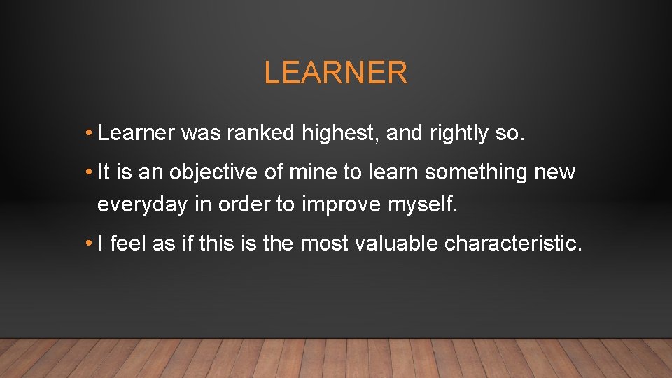 LEARNER • Learner was ranked highest, and rightly so. • It is an objective