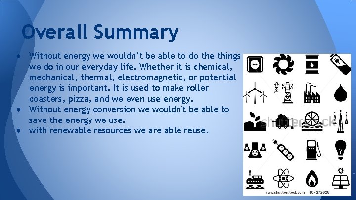 Overall Summary ● Without energy we wouldn’t be able to do the things we