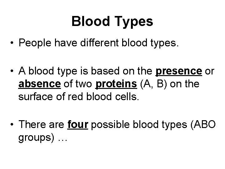 Blood Types • People have different blood types. • A blood type is based