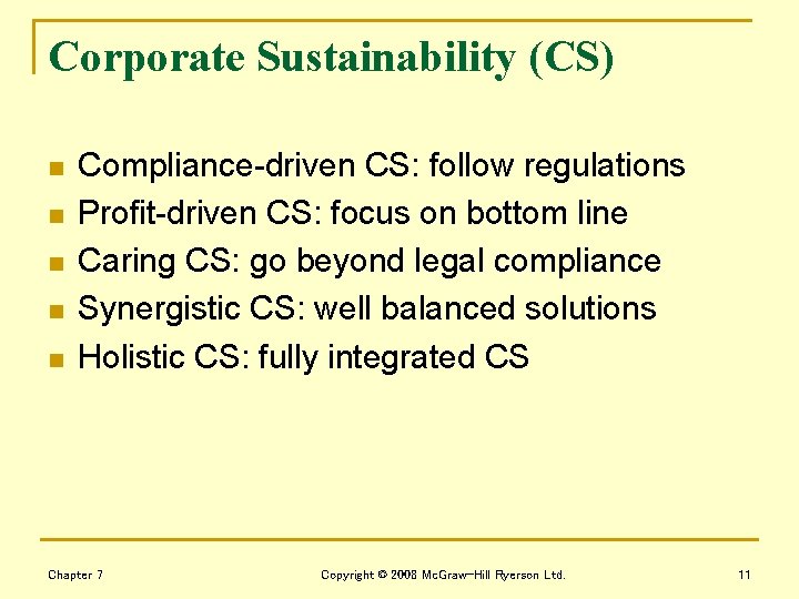 Corporate Sustainability (CS) n n n Compliance-driven CS: follow regulations Profit-driven CS: focus on