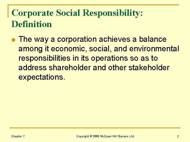 Corporate Social Responsibility: Definition n The way a corporation achieves a balance among it