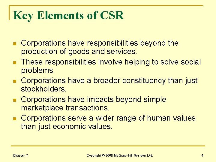 Key Elements of CSR n n n Corporations have responsibilities beyond the production of