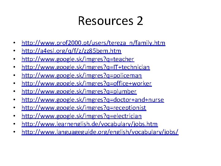 Resources 2 • • • http: //www. prof 2000. pt/users/tereza_n/family. htm http: //a 4