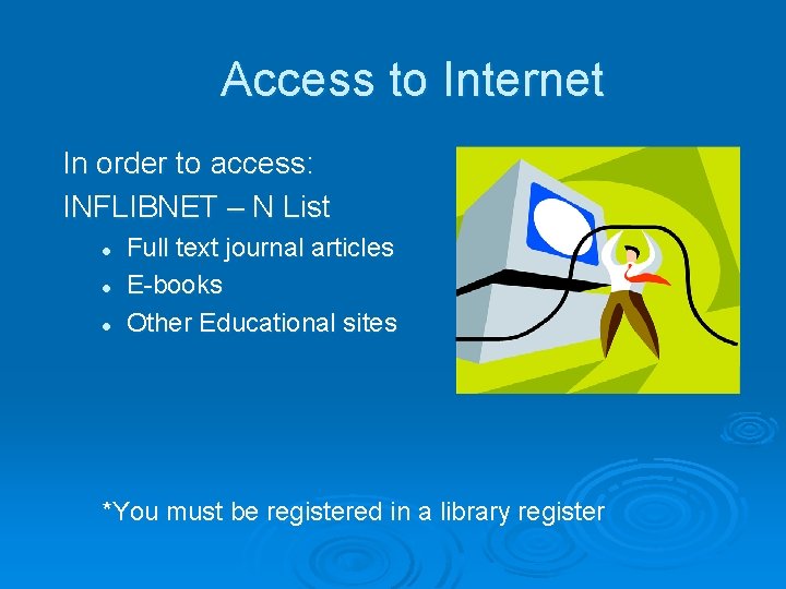 Access to Internet In order to access: INFLIBNET – N List l l l