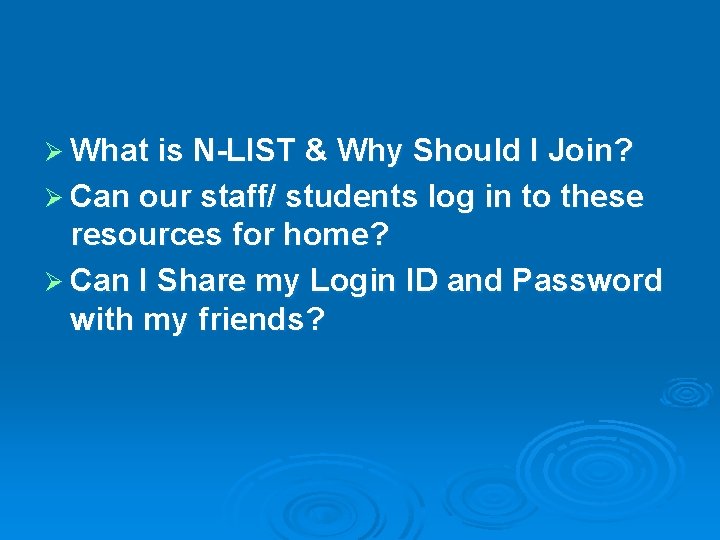 Ø What is N-LIST & Why Should I Join? Ø Can our staff/ students