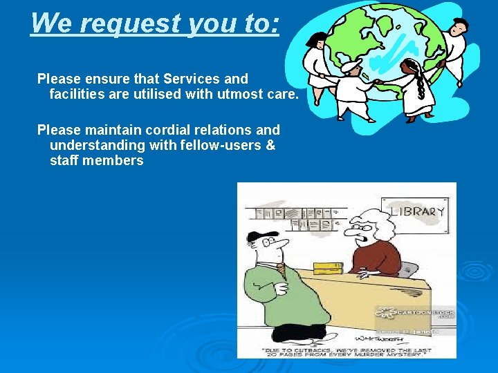 We request you to: Please ensure that Services and facilities are utilised with utmost