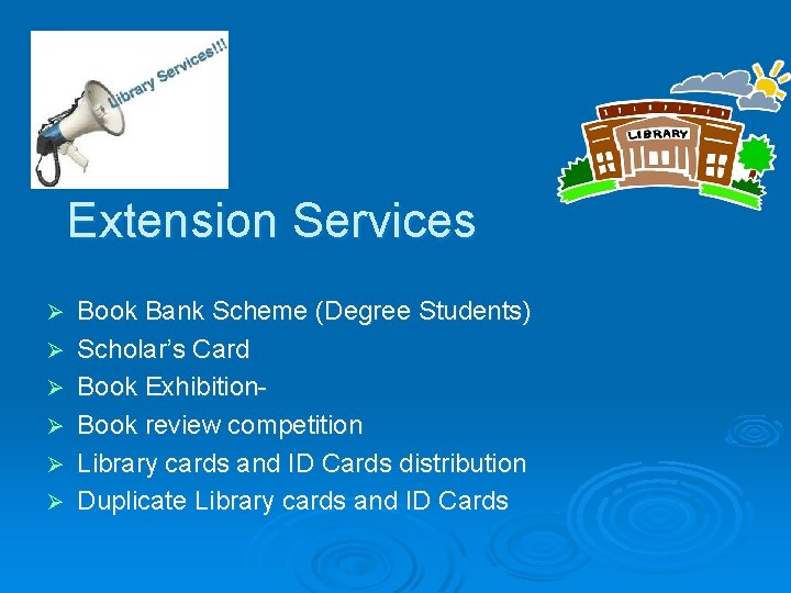 Extension Services Ø Ø Ø Book Bank Scheme (Degree Students) Scholar’s Card Book Exhibition.