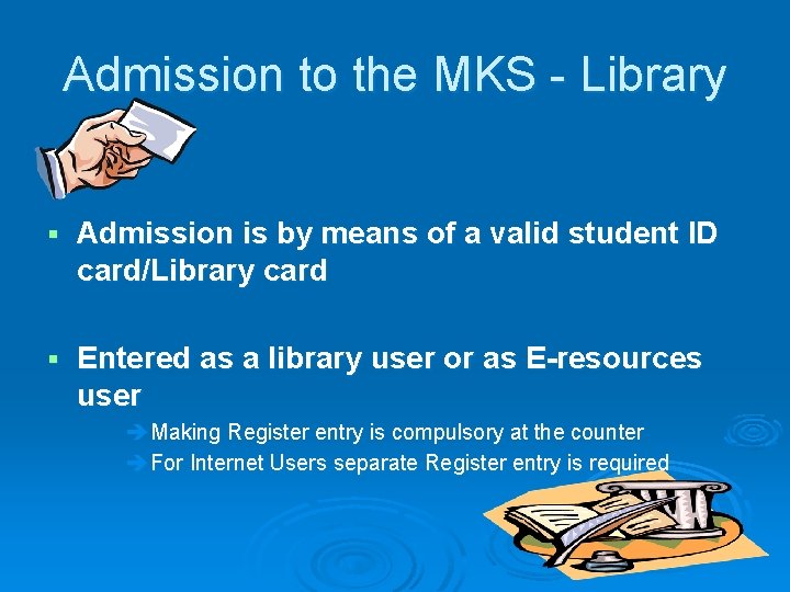 Admission to the MKS - Library § Admission is by means of a valid