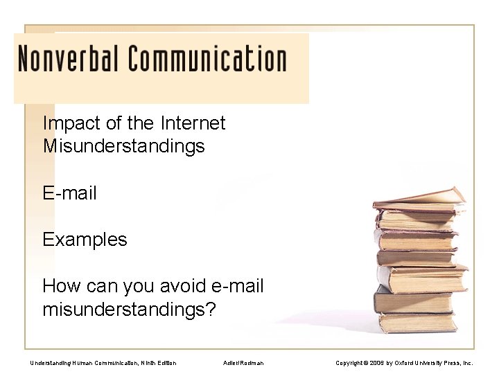 Impact of the Internet Misunderstandings E-mail Examples How can you avoid e-mail misunderstandings? Understanding