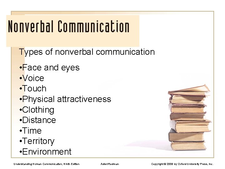 Types of nonverbal communication • Face and eyes • Voice • Touch • Physical