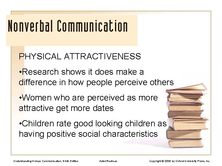 PHYSICAL ATTRACTIVENESS • Research shows it does make a difference in how people perceive