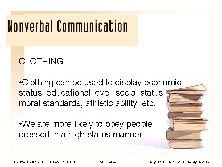 CLOTHING • Clothing can be used to display economic status, educational level, social status,