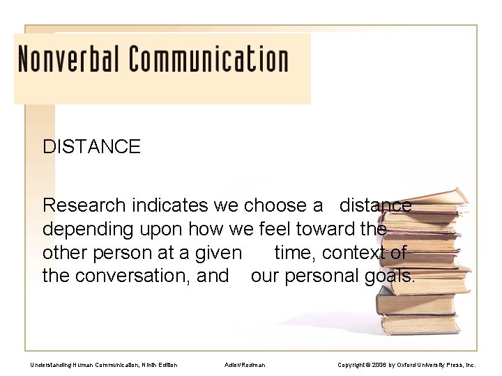 DISTANCE Research indicates we choose a distance depending upon how we feel toward the