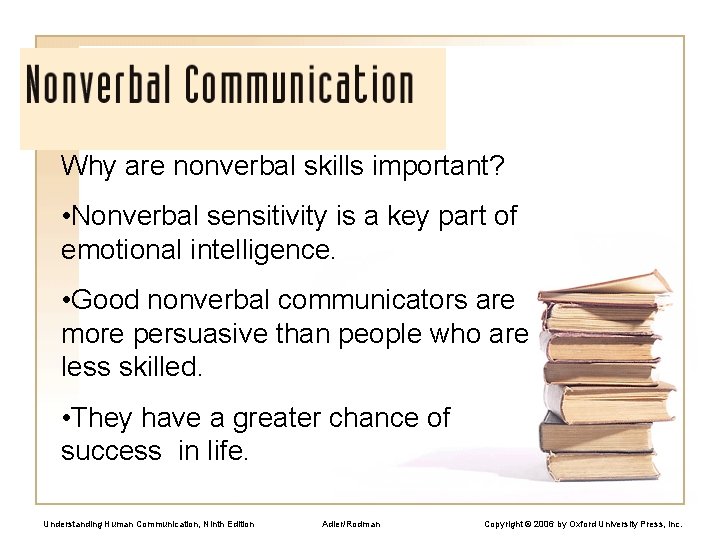 Why are nonverbal skills important? • Nonverbal sensitivity is a key part of emotional