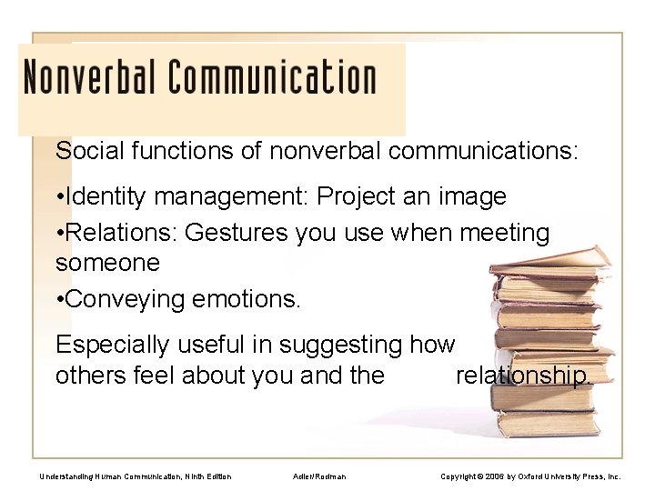 Social functions of nonverbal communications: • Identity management: Project an image • Relations: Gestures