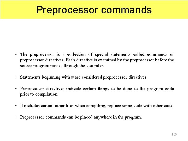 Preprocessor commands • The preprocessor is a collection of special statements called commands or