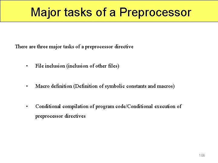 Major tasks of a Preprocessor There are three major tasks of a preprocessor directive