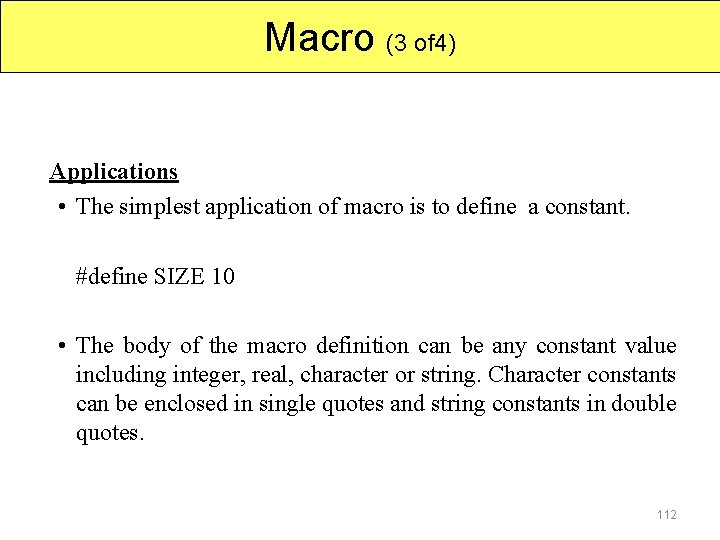 Macro (3 of 4) Applications • The simplest application of macro is to define