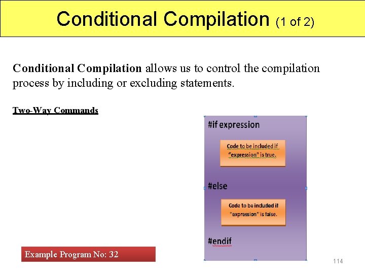 Conditional Compilation (1 of 2) Conditional Compilation allows us to control the compilation process