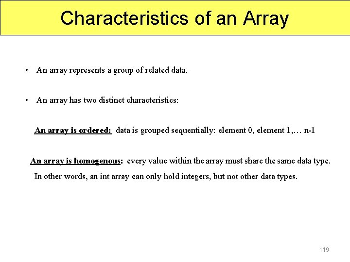 Characteristics of an Array • An array represents a group of related data. •