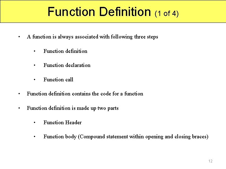 Function Definition (1 of 4) • A function is always associated with following three