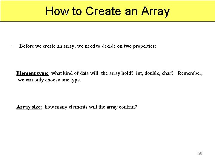 How to Create an Array • Before we create an array, we need to