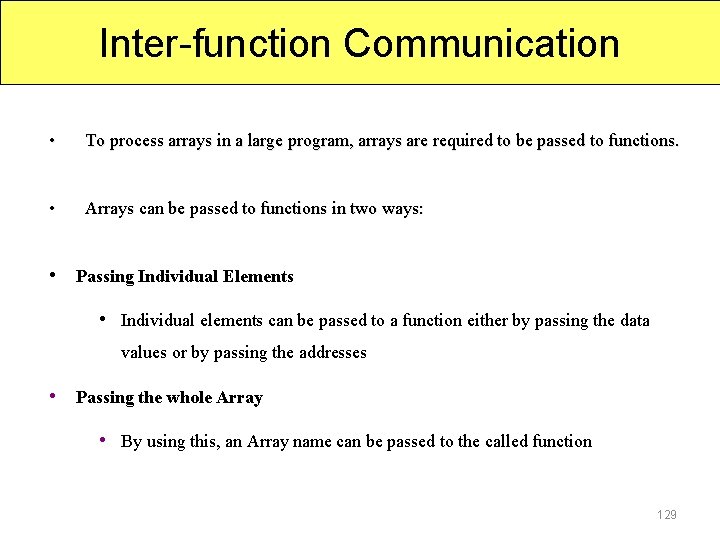 Inter-function Communication • To process arrays in a large program, arrays are required to