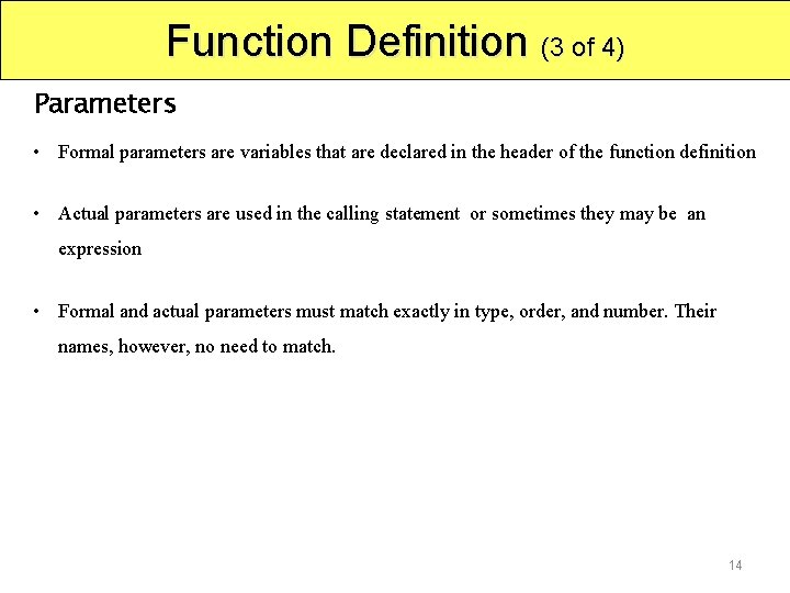 Function Definition (3 of 4) Parameters • Formal parameters are variables that are declared