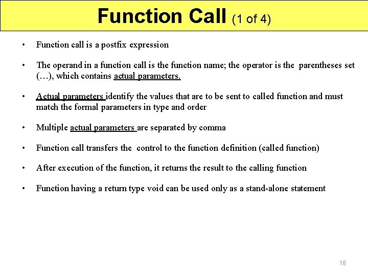 Function Call (1 of 4) • Function call is a postfix expression • The