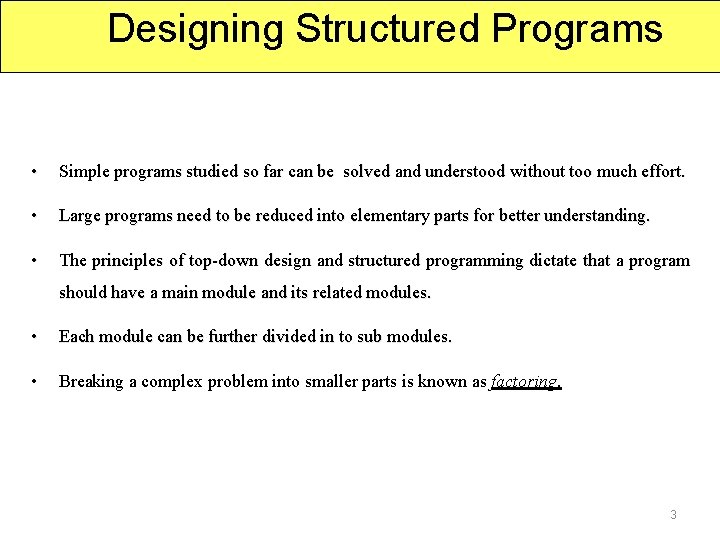 Designing Structured Programs • Simple programs studied so far can be solved and understood