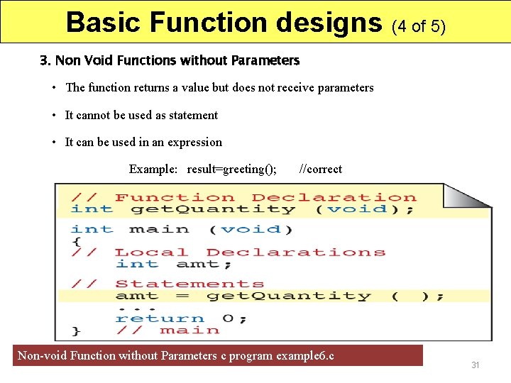 Basic Function designs (4 of 5) 3. Non Void Functions without Parameters • The