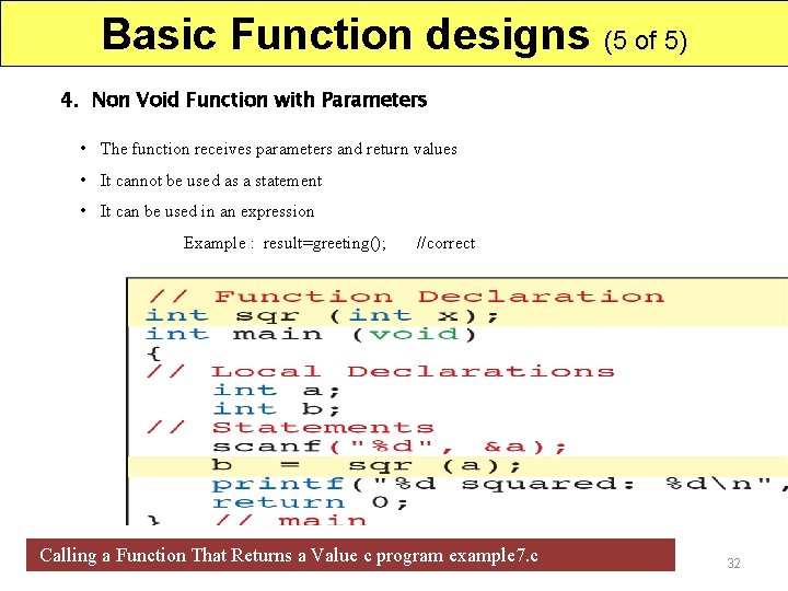 Basic Function designs (5 of 5) 4. Non Void Function with Parameters • The