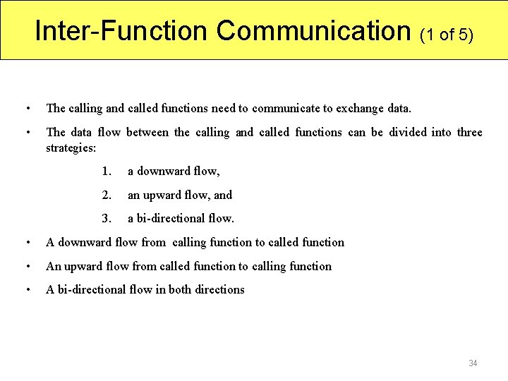 Inter-Function Communication (1 of 5) • The calling and called functions need to communicate