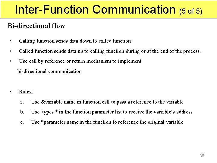 Inter-Function Communication (5 of 5) Bi-directional flow • Calling function sends data down to