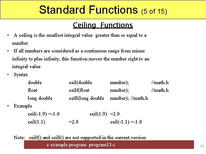 Standard Functions (5 of 15) Ceiling Functions • A ceiling is the smallest integral