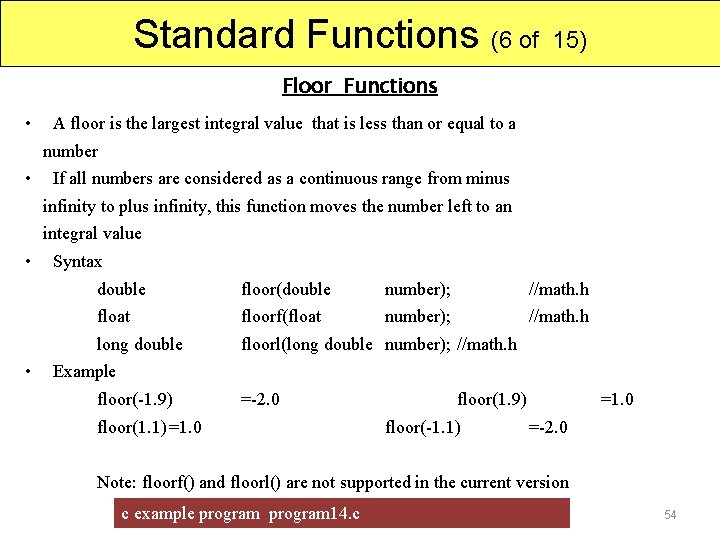 Standard Functions (6 of 15) Floor Functions • A floor is the largest integral