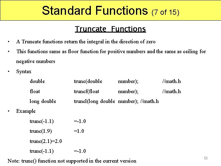 Standard Functions (7 of 15) Truncate Functions • A Truncate functions return the integral