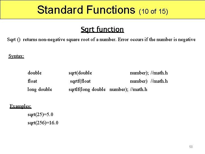 Standard Functions (10 of 15) Sqrt function Sqrt () returns non-negative square root of
