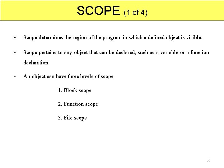 SCOPE (1 of 4) • Scope determines the region of the program in which