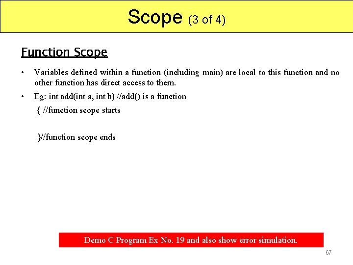 Scope (3 of 4) Function Scope • Variables defined within a function (including main)